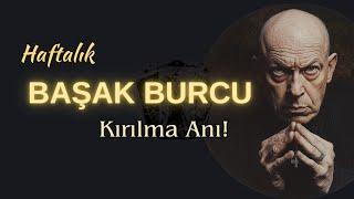 Başak Burcu Haftalık - Kırılma Anı!