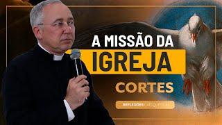 A missão dada por Cristo à Igreja | Cortes das Reflexões Catequéticas