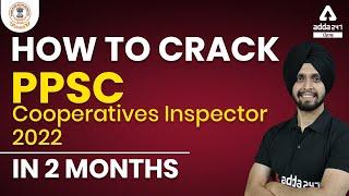 How To Crack PPSC Cooperative Inspector 2022 In 2 Months | Full Detailed Information