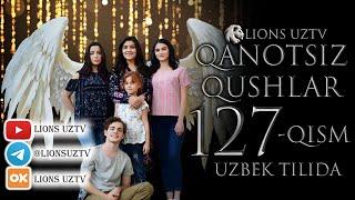 QANOTSIZ QUSHLAR 127 QISM TURK SERIALI UZBEK TILIDA | КАНОТСИЗ КУШЛАР 127 КИСМ УЗБЕК ТИЛИДА