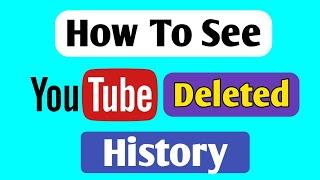 How To Find Deleted History On Youtube | Youtube Ki Delete History Kaise Wapas Laye / Dekha | 2024