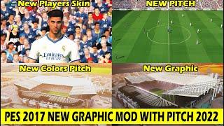 PES 2017 NEW GRAPHIC MOD AND PITCH HD 2022