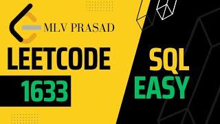 MLV Prasad - LeetCode SQL [ EASY ] | 1633 | "Percentage of Users Attended a Contest" |