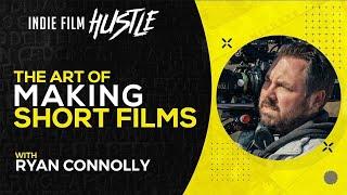 The Art of Making Short Films with Ryan Connolly // Indie Film Hustle Talks