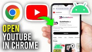 How To Open YouTube On Chrome Android - Full Guide