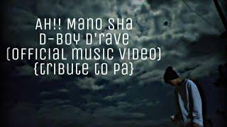 Aa!! mano sha | | D-Boy D'rave (Official music video) {Tribute to papa} khasi rap song