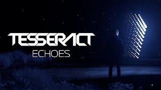 TesseracT - Echoes (Official Lyric Video)