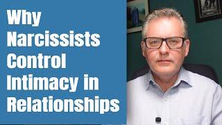 Understanding Why Narcissists Fear Yet Control Intimacy