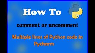 How to comment or uncomment multiple lines of Python code in PyCharm | Hamdan Abdul Rafeek