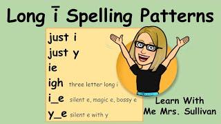Long i Spelling Patterns: Learn all 6 ways to spell the long i sound.