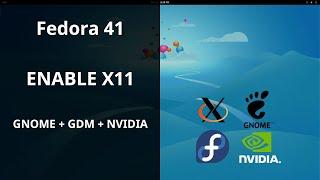 Enable X11 with NVIDIA Drivers on GNOME Fedora 41