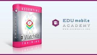 Apple Watchkit - Essential Training - Ep 01 - Introduction to WatchKit