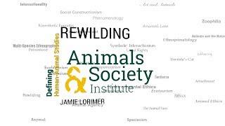 Defining Rewilding with Jamie Lorimer - ASI's Defining Human-Animal Studies 30