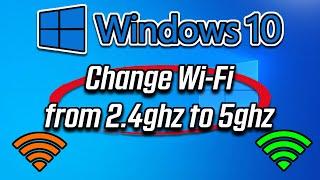 How to Change From 2.4ghz to 5ghz Wireless Network Adapter in Windows 10/8/7 [Tutorial]