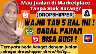 SEBELUM JUALAN DI MARKETPLACE SHOPEE TOKOPEDIA TANPA STOK BARANG DROPSHIPPER WAJIB TAU CARA INI !