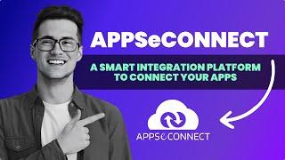 APPSeCONNECT: Your Smart iPaaS Solution Connecting Business Applications