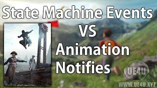 Unreal Engine, StateMachine Events VS. Animation Notifies - UE4U.XYZ