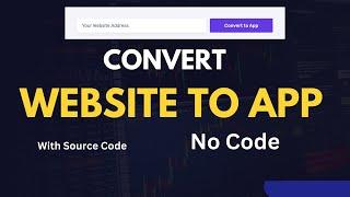 Convert any Website to App for Free - No Code - with Source Code