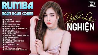 Đừng buồn sầu e ơi, dẩu có bao muồn... NGÂN NGÂN COVER - Album Rumba Nhạc Trẻ Đặc Biệt Hay Nhất 2024