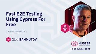 Gleb BAHMUTOV: Fast E2E Testing Using Cypress For Free