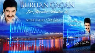 Burhan Çaçan  -  Sende Kaldı Yüreğim