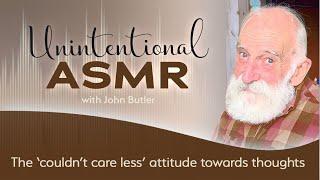 The 'couldn't care less' attitude towards thoughts (ASMR)