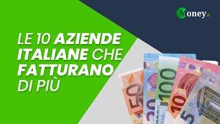 Le 10 AZIENDE ITALIANE che FATTURANO di più