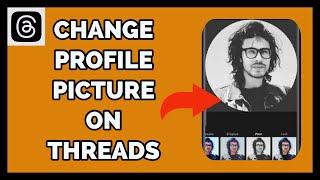 Change Profile Picture on Threads: How to Change Profile Picture on Threads 2023?
