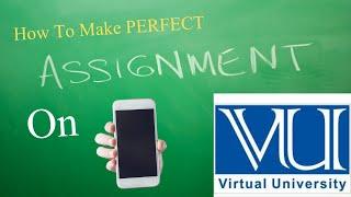 Virtual University Assignment Solution On Mobile, How to Make Assignment on Mobile to Get Full Marks