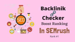  Backlink Checker  Use SEMrush To Boost Your Ranking