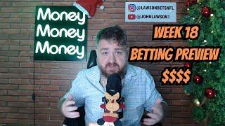 NFL WEEK 18 BETTING PREVIEW AND GAMBLING ADVICE $$$