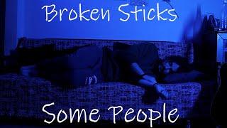 Broken Sticks - Some People (Official Video)