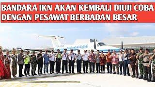 Viral‼️Bandara IKN Akan Kembali Di Uji Coba Dengan Pesawat Berukuran Besar.