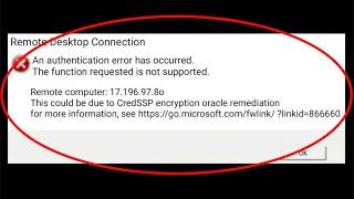 Fix RDP - Authentication Error Has Occurred. Function Requested Is Not Supported - Windows 10/8/7