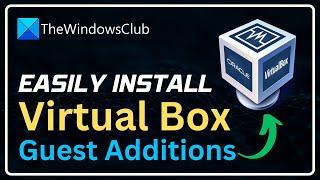 How to Install VirtualBox Guest Additions on Windows 11/10