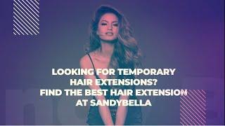 Top Clip-in Hair Extensions at Sandy Bella - 100% Human Hair Extensions