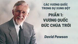 Các Vương Quốc Trong Sự  Xung Đột - Phần 1: Vương Quốc Đức Chúa Trời | David Pawson