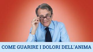 Come guarire i dolori dell’anima