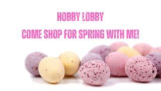 Hobby Lobby Spring Shop with Me