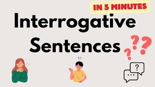 Interrogative Sentences in 5 Minutes |Asking Questions| Interrogative Sentences Quiz | Basic English