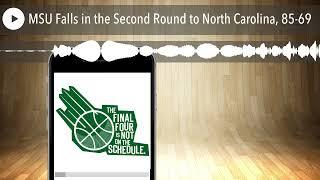 MSU Falls in the Second Round to North Carolina, 85-69