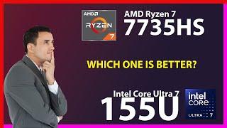 AMD Ryzen 7 7735HS vs INTEL Core Ultra 7 155U Technical Comparison