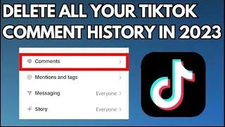 How to Delete All Your TikTok Comments History (2023)