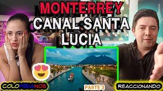 Reacción  MONTERREY NUEVO LEON | CANAL DE SANTA LUCIA -  MUSEOS - BARRIO ANTIGUO - PARTE 3