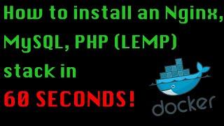 [Docker] How to install an Nginx, MySQL, PHP (LEMP) stack in 60 seconds (2020)