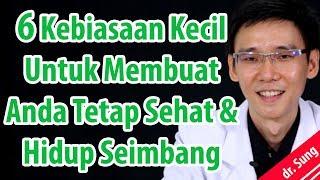 6 Kebiasaan Kecil Untuk Membuat Anda Tetap Sehat & Hidup Seimbang