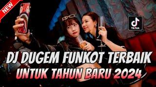 DJ DUGEM FUNKOT TERBAIK UNTUK TAHUN BARU 2024 !! DJ TERBARU FULL BASS | DUGEM CAMPURAN TIKTOK  2024