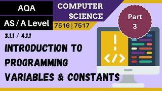 3. AQA A Level (7516-7517) SLR1 - 4.1.1 Intro to prog - Part 3, variables & constants