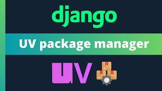 UV Integration with Django | Streamline dependency management for Django projects