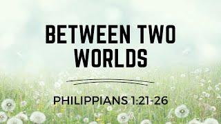 Between Two Worlds | Pastor Derrick Suttles